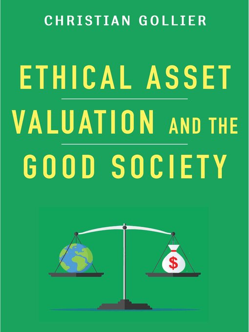 Title details for Ethical Asset Valuation and the Good Society by Christian Gollier - Available